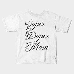 Super Duper Mom Kids T-Shirt